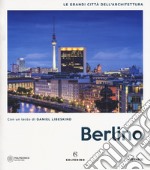 Berlino. Le grandi città dell'architettura. Ediz. illustrata