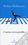 L'uomo senza profilo libro