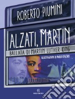 Alzati, Martin. Ballata di Martin Luther King libro