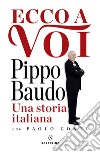 Ecco a voi. Una storia italiana libro