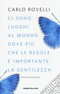 Ci sono luoghi al mondo dove più che le regole è importante la gentilezza. Articoli per i giornali libro