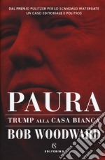 Paura. Trump alla Casa Bianca