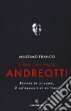 C'era una volta Andreotti. Ritratto di un uomo, di un'epoca e di un Paese libro