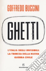 Ghetti. L'Italia degli invisibili: la trincea della nuova guerra civile libro