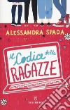 Il codice delle ragazze libro di Spada Alessandra