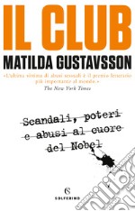 Il club. Scandali, poteri e abusi al cuore del Nobel