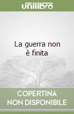 La guerra non è finita libro