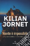 Niente è impossibile libro di Jornet Kilian