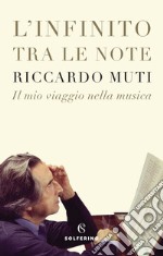 L'infinito tra le note. Il mio viaggio nella musica libro