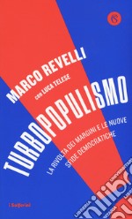 Turbopopulismo. La rivolta dei margini e le nuove sfide democratiche libro