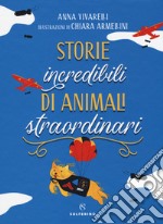 Storie incredibili di animali straordinari libro