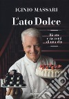 Il lato dolce. Ricette e racconti di una vita libro