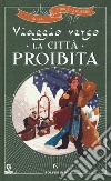 Viaggio verso la città proibita libro di Puricelli Guerra Elisa