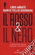 Il rosso & il nero. Il romanzo della «Peggio gioventù» libro