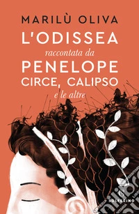L'Odissea raccontata da Penelope, Circe, Calipso e le altre