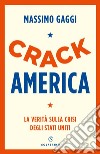 Crack America. La verità sulla crisi degli Stati Uniti libro