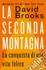 La seconda montagna. La conquista di una vita felice libro