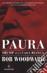 Paura. Trump alla Casa Bianca