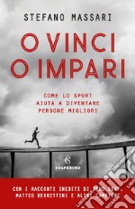 O vinci o impari. Come lo sport aiuta a diventare persone migliori libro