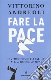 Fare la pace. L'importanza delle parole nella riconciliazione libro