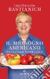 Il mio sogno americano. Una vita d'amore, famiglia e cucina libro