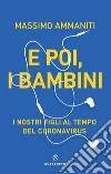 E poi, i bambini. I nostri figli al tempo del coronavirus libro