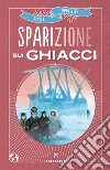 Sparizione sui ghiacci libro di Gubellini Giulia