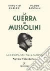 La guerra di Mussolini. La disfatta dell'Italia fascista libro