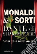 Dante di Shakespeare. Vol. 1: Amor ch'a nullo amato libro