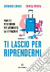 Ti lascio per riprendermi. Manuale praticomico per affrontare la separazione libro