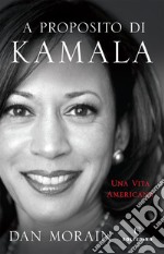 A proposito di Kamala. Una vita americana