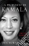 A proposito di Kamala. Una vita americana libro