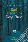 Deep river libro di Marlantes Karl