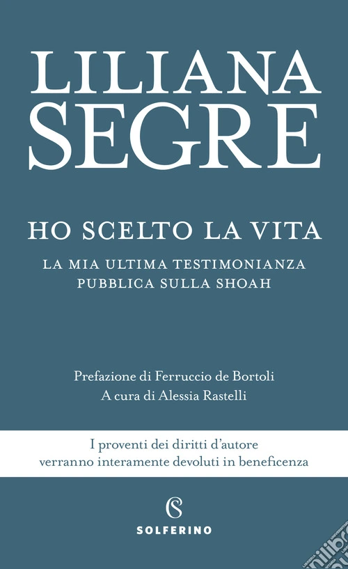 Ho scelto la vita. La mia ultima testimonianza pubblica sulla Shoah