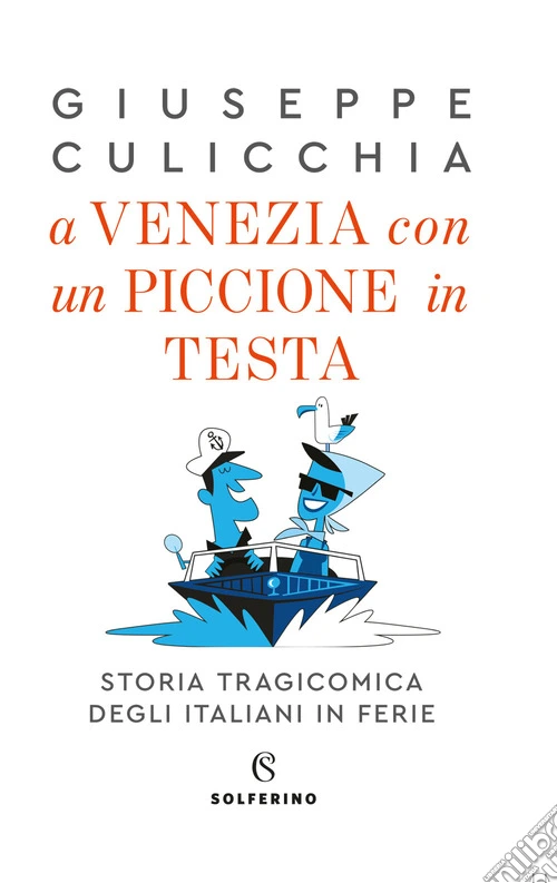 A Venezia con un piccione in testa. Storia tragicomica degli italiani in ferie