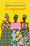 Le impazienti libro di Amadou Amal Djaïli