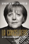 La cancelliera. La vita, la carriera politica, l'eredità libro