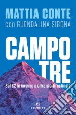 Campo tre. Sul K2 in inverno e altre storie ostinate libro