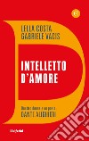 Intelletto d'amore. Quattro donne e un poeta, Dante Alighieri libro