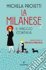 La milanese 2. Il viaggio continua libro