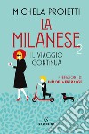 La milanese 2. Il viaggio continua libro di Proietti Michela