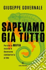 Sapevamo già tutto. Perché la mafia resiste e dovevamo combatterla prima libro