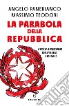 La parabola della Repubblica. Ascesa e declino dell'Italia liberale libro