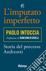 L'imputato imperfetto. Storia del processo Andreotti libro