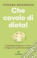 Che cavolo di dieta! libro