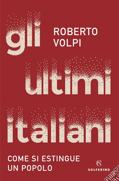 Gli ultimi italiani. Come si estingue un popolo