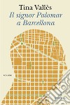 Il signor Palomar a Barcellona libro di Vallès Tina