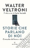 Storie che parlano di noi. Cronache del bene e del male libro