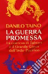 La guerra promessa. La contesa di Taiwan e il grande gioco dell'Indo-Pacifico libro