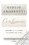 Cara Liviuccia. Lettere alla moglie libro di Andreotti Giulio